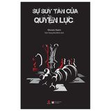  Sự Suy Tàn Của Quyền Lực ( Tái Bản Mới) 
