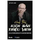  Hành Trình Kịch Bản Triệu View - Kiến Tạo Thương Hiệu Bạc Tỷ Từ Kịch Bản Triệu View 