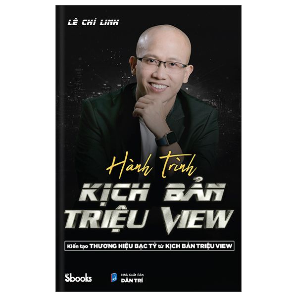 Hành Trình Kịch Bản Triệu View - Kiến Tạo Thương Hiệu Bạc Tỷ Từ Kịch Bản Triệu View - Sbooks
