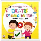  Dạy Trẻ Kỹ Năng An Toàn - Bảo Vệ Bản Thân 