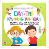  Dạy Trẻ Kỹ Năng An Toàn - Đương Đầu Với Khó Khăn 