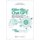  Kiếm Tiền Với Chat GPT - 
Khám Phá Sức Mạnh Của Siêu Trí Tuệ Nhân Tạo 