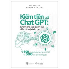  Kiếm Tiền Với Chat GPT - 
Khám Phá Sức Mạnh Của Siêu Trí Tuệ Nhân Tạo 