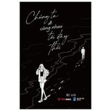  Chúng Ta Đi Cùng Nhau Tới Đây Thôi 