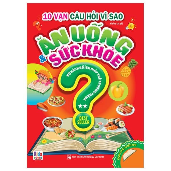 10 Vạn Câu Hỏi Vì Sao - Ăn Uống Và Sức Khỏe - Tập 2 - An Vi