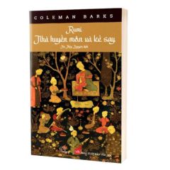  Rumi: Nhà Huyền Môn Và Kẻ Say 