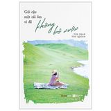  Gửi Cậu Một Cái Ôm Vì Đã Không Bỏ Cuộc 