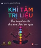  Khí Tâm Trị Liệu - Ứng Dụng Luân Xa Chữa Lành 5 Thể Con Người 