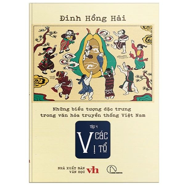 Những Biểu Tượng Đặc Trưng Trong Văn Hóa Truyền Thống Việt Nam - Tập 4 - Các Vị Tổ - Văn Học