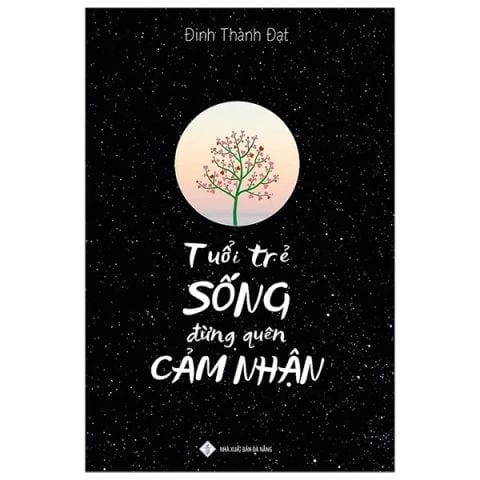  Tuổi Trẻ Sống Đừng Quên Cảm Nhận 