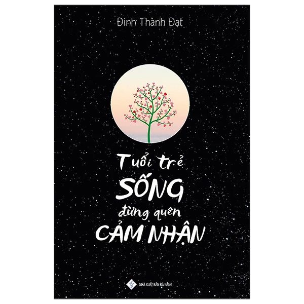  Tuổi Trẻ Sống Đừng Quên Cảm Nhận 