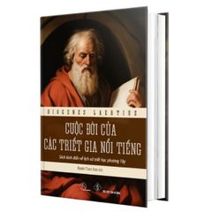  Cuộc Đời Của Các Triết Gia Nổi Tiếng - Sách Kinh Điển Về Lịch Sử Triết Học Phương Tây 