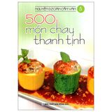  500 Món Chay Thanh Tịnh - Tập 5 