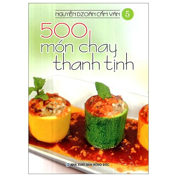 500 Món Chay Thanh Tịnh - Tập 5 - Việt Thư