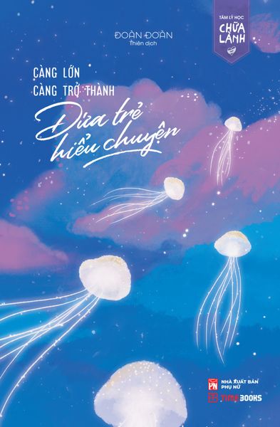 Càng Lớn Càng Trở Thành Đứa Trẻ Hiểu Chuyện