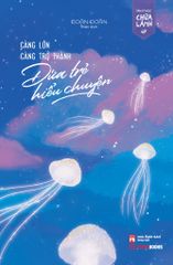  Càng Lớn Càng Trở Thành Đứa Trẻ Hiểu Chuyện 