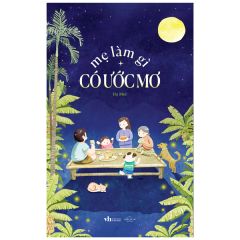  Mẹ Làm Gì Có Ước Mơ 