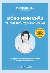  Những Tỉ Phú Hàng Đầu Trung Quốc - Đổng Minh Châu - Trí Tuệ Kiến Tạo Tương Lai: Những Triết Lý Kinh Doanh Đưa Gree Electric Trở Thành Một Huyền Thoại 