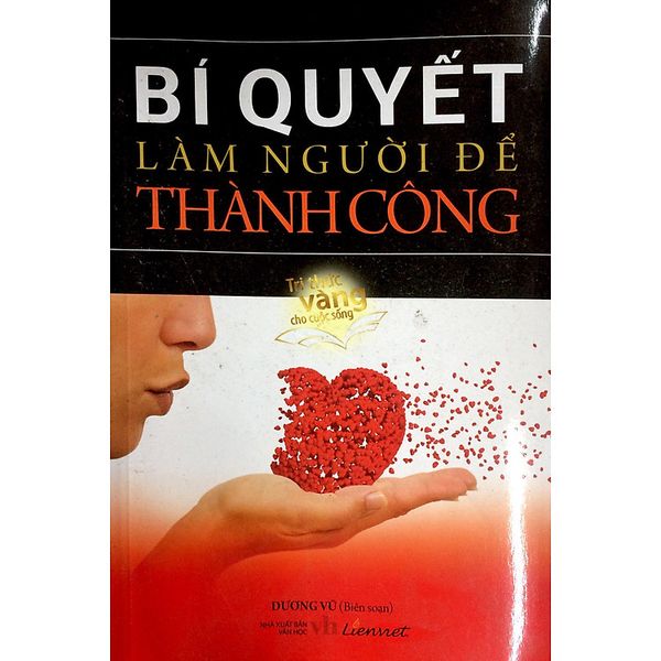Bí Quyết Làm Người Để Thành Công - Truyền Thông Liên Việt