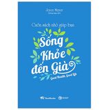  Cuốn Sách Nhỏ Giúp Bạn Sống Khỏe Đến Già 