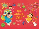 Thế Mới Là Tết - Bìa Cứng 