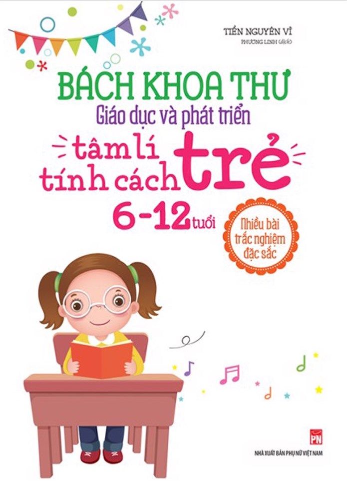 Bách Khoa Thư Giáo Dục Và Phát Triển Tâm Lí - Tính Cách Trẻ (6 - 12 Tuổi) 