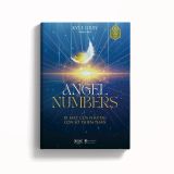  Angel Numbers - Bí Mật Của Những Con Số Thiên Thần 