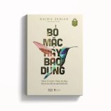  Bỏ Mặc Hay Bao Dung 
