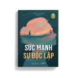  Sức Mạnh Của Sự Độc Lập 