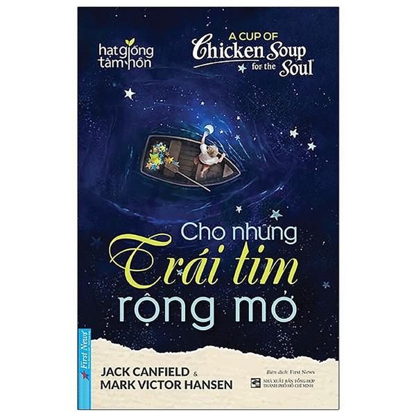 A Cup Of Chicken Soup For The Soul - Cho Những Trái Tim Rộng Mở (Tái Bản 2021)