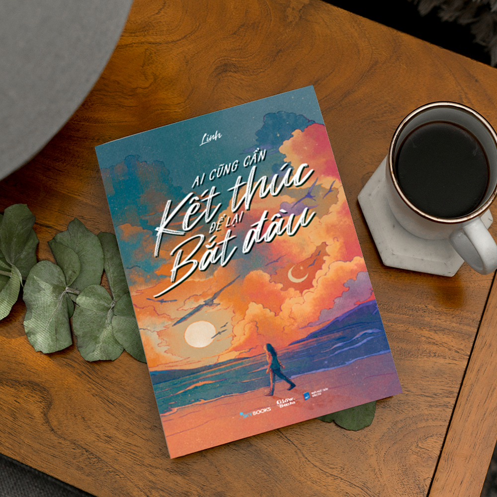  Ai Cũng Cần Kết Thúc Để Lại Bắt Đầu 