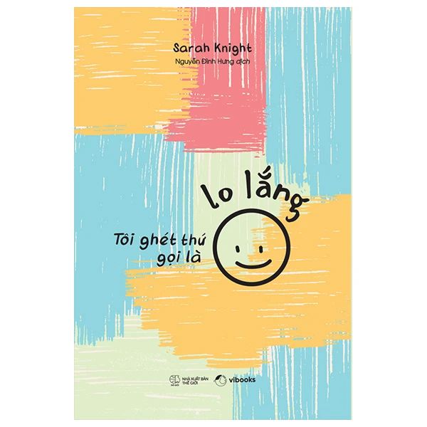  Tôi Ghét Thứ Gọi Là Lo Lắng 