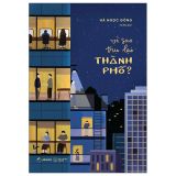  Vì Sao Trụ Lại Thành Phố? 