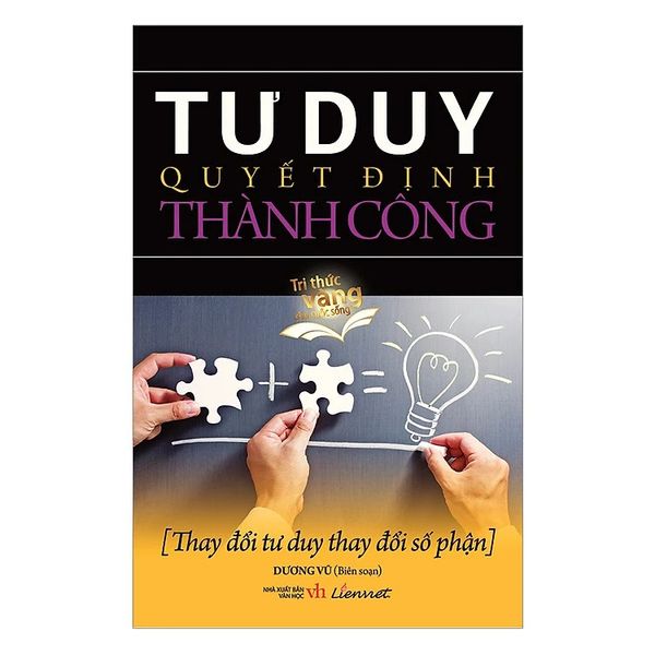 Tư Duy Quyết Định Thành Công - Truyền Thông Liên Việt