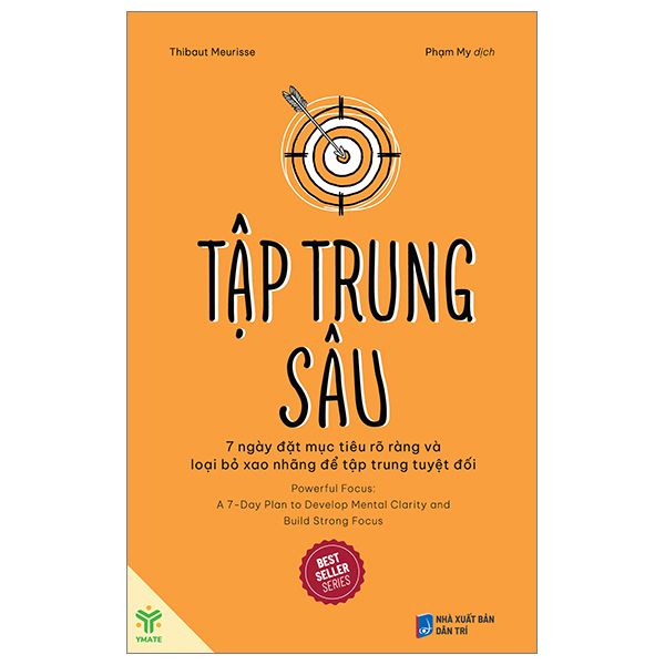  Tập Trung Sâu: 7 Ngày Đặt Mục Tiêu Rõ Ràng Và Loại Bỏ Xao Nhãng Để Tập Trung Tuyệt Đối 