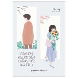  Cảm Ơn Người Đến Chẳng Tiếc Người Đi 