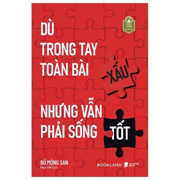  Dù Trong Tay Toàn Bài Xấu Nhưng Vẫn Phải Sống Tốt 