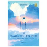  Tâm Lý Học Tình Yêu - Tình Yêu Của Bạn Giống Như Bạn 