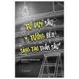  Tư Duy Sâu, Ý Tưởng Bén, Sáng Tạo Thần Sầu 