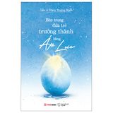  Bên Trong Đứa Trẻ Trưởng Thành Bằng Áp Lực ( Phát hành 17/5) 