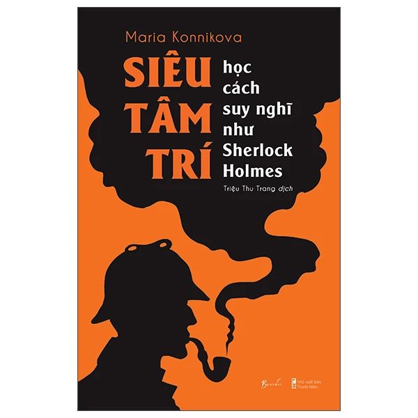  Siêu Tâm Trí- Học Cách Suy Nghĩ Như Sherlock Holmes 