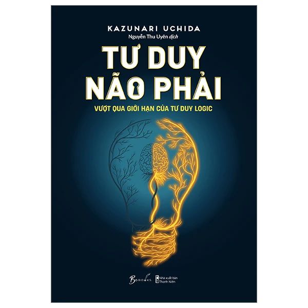  Tư Duy Não Phải - Vượt Qua Giới Hạn Của Tư Duy Logic 