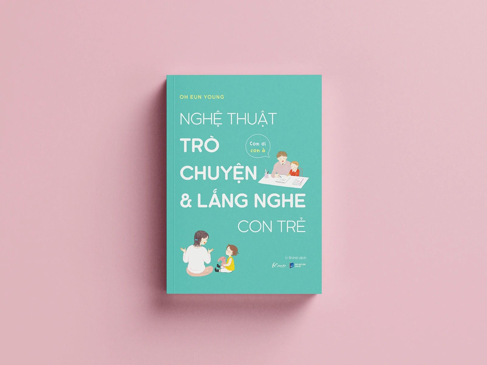  Nghệ Thuật Trò Chuyện Và Lắng Nghe Con Trẻ 