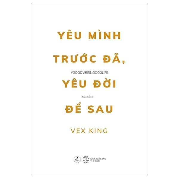  Yêu Mình Trước Đã Yêu Đời Để Sau 