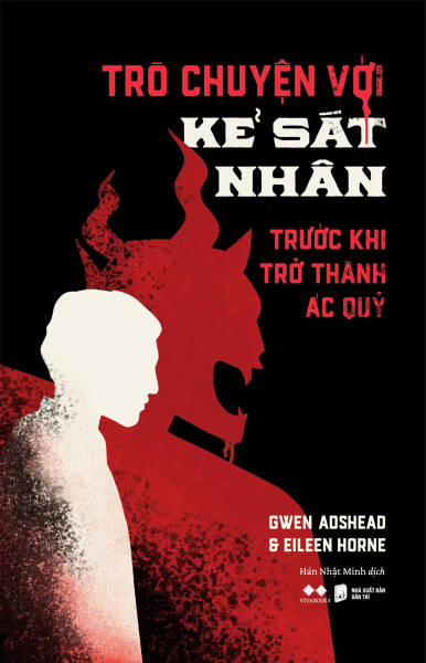 Trò Chuyện Với Kẻ Sát Nhân - Trước Khi Trở Thành Ác Quỷ - Nhan Thanh