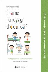  Cha Mẹ Nên Dạy Gì Cho Con Cái 