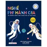  Khám Phá Những Nghề Nghiệp Thú Vị - Nghề Phi Hành Gia Và Những Công Việc Khám Phá Vũ Trụ Khác 