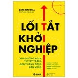  Lối Tắt Khởi Nghiệp - Con Đường Ngằn Từ Tay Trắng Đến Thành Công Bền Vững 