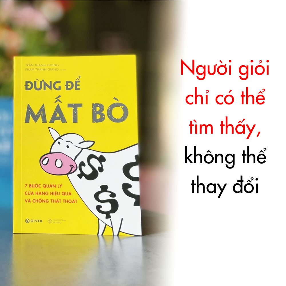  Đừng Để Mất Bò - 7 Bước Quản Lý Cửa Hàng Hiệu Quả Và Chống Thất Thoát 