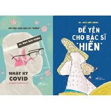  Để Yên Cho Bác Sĩ “Hiền” - Nhật Ký Covid Và Những Chuyện Chưa Kể 